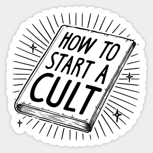 HOW TO START A CULT. Sticker